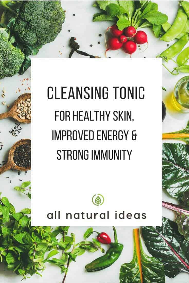 Cleansing tonic recipe for healthy skin, improved detox organ functionality, more energy, and a healthier immune system.