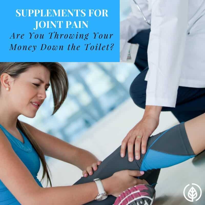 Supplements for joint pain ... are they a waste of money? Or, is there enough research to support the use of some of them?    